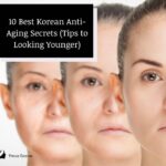 10 Best Korean Anti-Aging Secrets (Tips to Looking Younger ...
