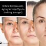 10 Best Korean Anti-Aging Secrets (Tips to Looking Younger ...