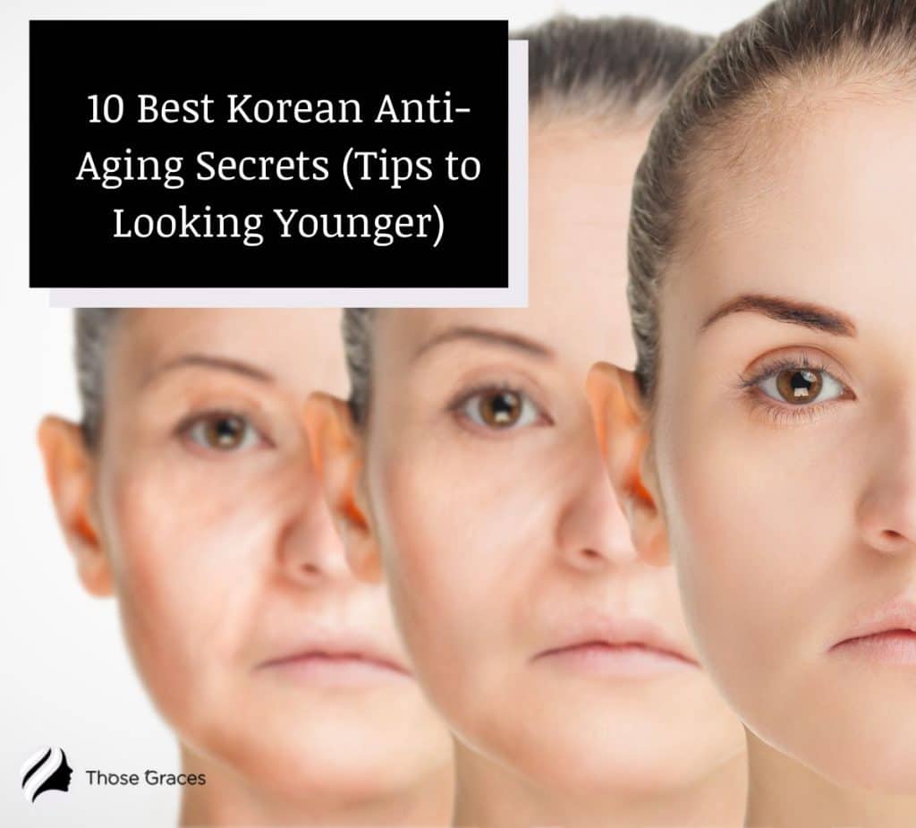 10 Best Korean Anti-Aging Secrets (Tips to Looking Younger ... 10 Best Korean Anti-Aging Secrets (Tips to Looking Younger ...