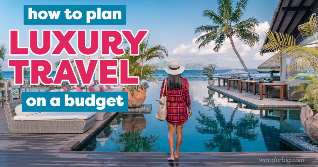 Luxury travel lifestyle on a budget