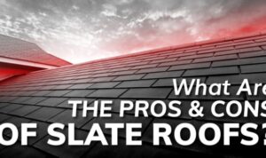 What Are The Pros And Cons Of Slate Roofs? - Pinnacle Roofing Inc