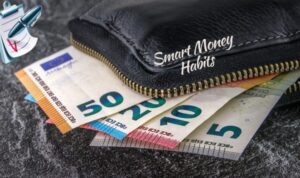 Smart Money Habits: Your Guide to Financial Success